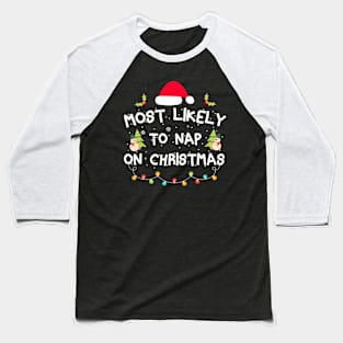 Most Likely To Nap On Christmas Family Christmas Pajamas Baseball T-Shirt